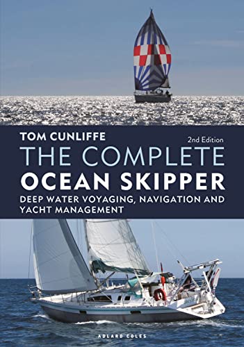 The Complete Ocean Skipper: Deep-Water Voyaging, Navigation And Yacht Management