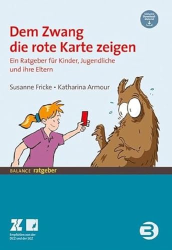 Dem Zwang Die Rote Karte Zeigen: Ein Ratgeber Für Kinder Und Jugendliche Und Ihre Eltern