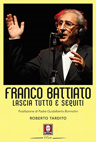 Franco Battiato. Lascia Tutto E Seguiti