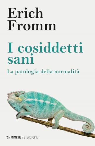I Cosiddetti Sani. La Patologia Della Normalità