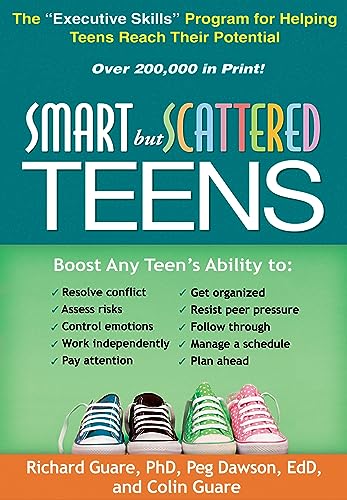 Smart But Scattered Teens: The "Executive Skills" Program For Helping Teens Reach Their Potential