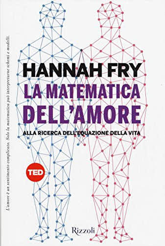 La Matematica Dell'Amore. Alla Ricerca Dell'Equazione Dell'Amore