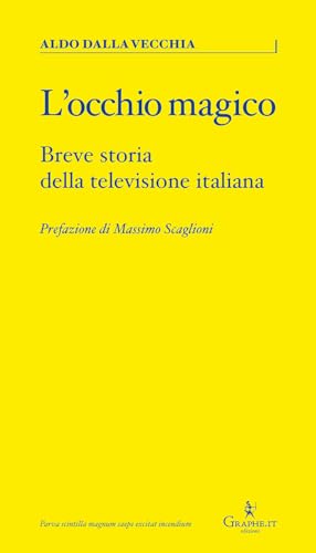 L'Occhio Magico. Breve Storia Della Televisione Italiana