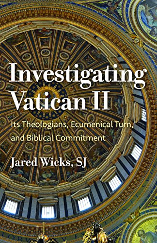 Investigating Vatican Ii: Its Theologians, Ecumenical Turn, And Biblical Commitment