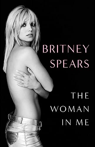 The Woman In Me: Britney Spears