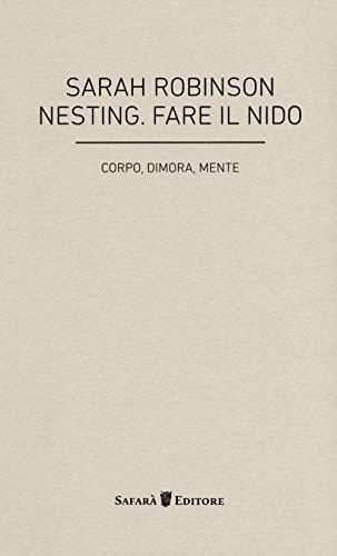 Nesting. Fare Il Nido. Corpo, Dimora, Mente
