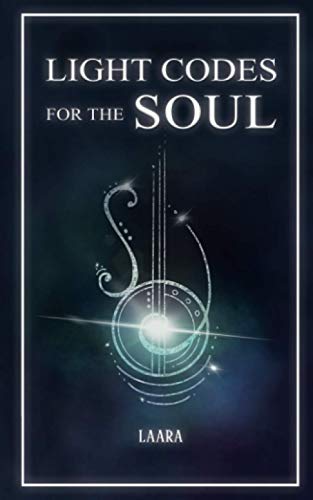 Light Codes For The Soul: Wisdom, Symbols, And Stories For Energy Healing And Ascension