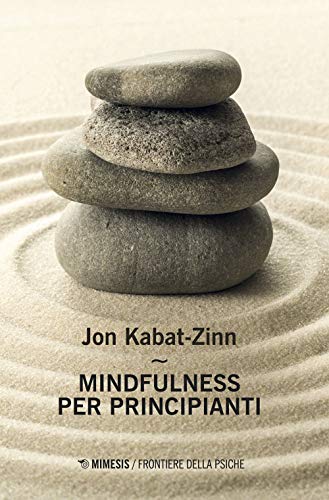 Mindfulness Per Principianti. Nuova Ediz. Con Contenuto Digitale Per Accesso On Line