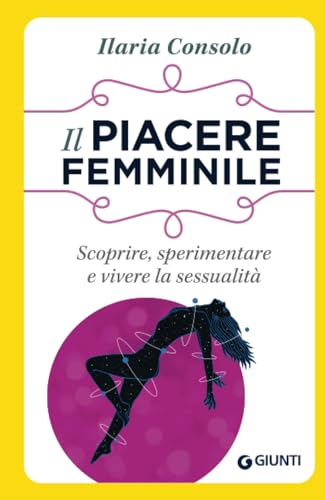 Il Piacere Femminile: Scoprire, Sperimentare E Vivere La Sessualità: 1