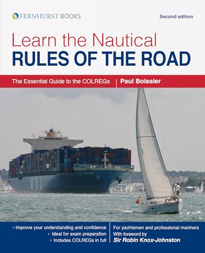 Learn The Nautical Rules Of The Road: The Essential Guide To The Colregs