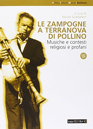 Le Zampogne A Terranova Del Pollino. Musiche E Contesti Religiosi E Profani. Con Cd Audio