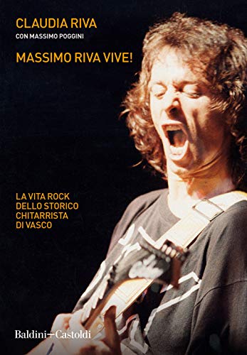 Massimo Riva Vive! La Vita Rock Dello Storico Chitarrista Di Vasco
