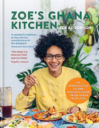 Zoe'S Ghana Kitchen: Traditional Ghanian Recipes Re-Mixed For The Modern Kitchen