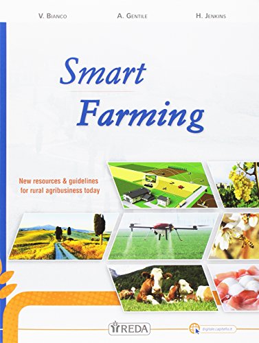 Smart Farming. New Resources & Guidelines For Rural Agribusiness. Per Le Scuole Superiori. Con E-Book. Con Espansione Online