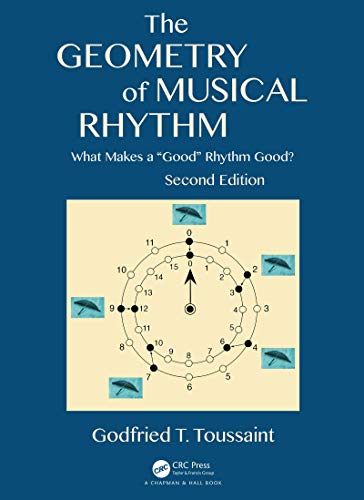 The Geometry Of Musical Rhythm: What Makes A "Good" Rhythm Good?, Second Edition