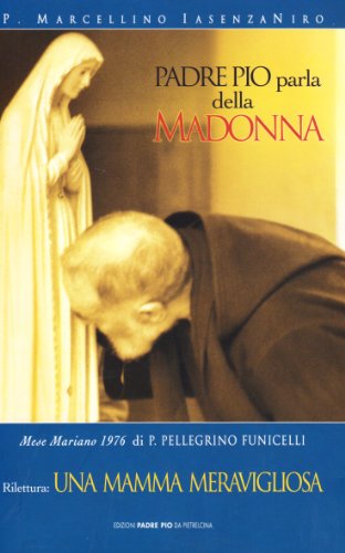 Padre Pio Parla Della Madonna