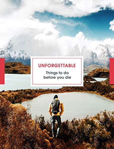 Unforgettable Things To Do Before You Die [Lingua Inglese]