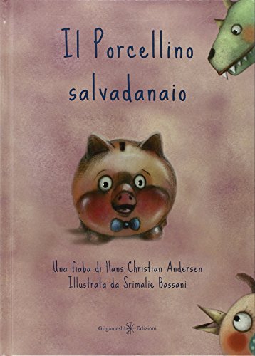 Il Porcellino Salvadanaio: Uno Stupendo Albo Illustrato Per Bambini Dai 6 Ai 9 Anni
