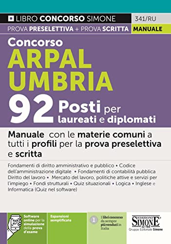 Concorso Arpal Umbria. 92 Posti Per Laureati E Diplomati. Manuale Con Le Materie Comuni A Tutti I Profili Per Le Prove Preselettiva E Scritta. Con Esp