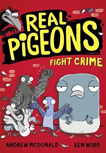 Real Pigeons Fight Crime: Bestselling Funny Young Chapter Books For 2021, For Kids 5-8 And Fans Of Dogman. Soon To Be A Nickelodeon Tv Series!