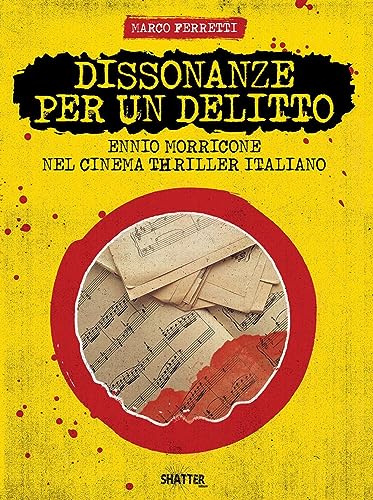 Dissonanze Per Un Delitto. Ennio Morricone Nel Cinema Thriller Italiano