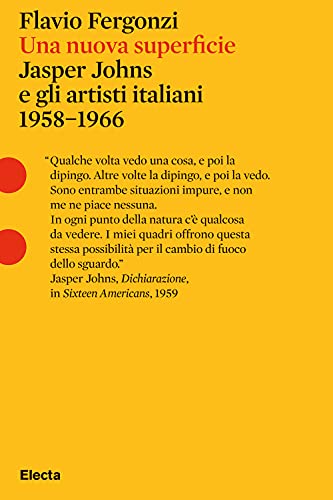 Una Nuova Superficie. Jasper Johns E Gli Artisti Italiani 1958-1968
