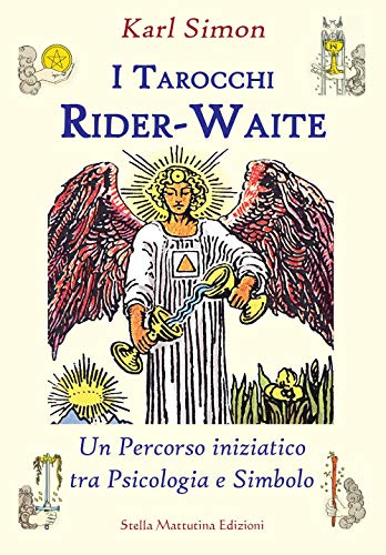 I Tarocchi Rider-Waite. Un Percorso Iniziatico Tra Psicologia E Simbolo