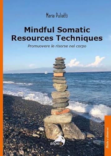 Mindful Somatic Resources Techniques. Promuovere Le Risorse Nel Corpo
