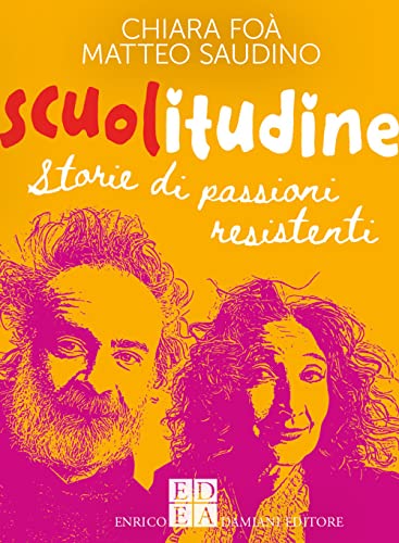 Scuolitudine. Storie Di Passioni Resistenti