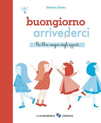 Buongiorno Arrivederci. Ediz. Illustrata