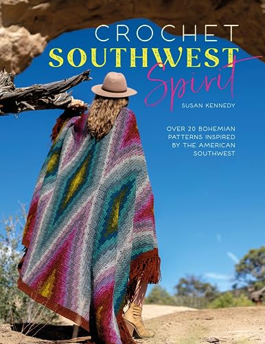 Crochet Southwest Spirit: Over 20 Bohemian Patterns Inspired By The American Southwest