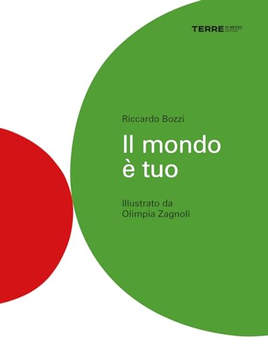 Il Mondo È Tuo. Ediz. Illustrata