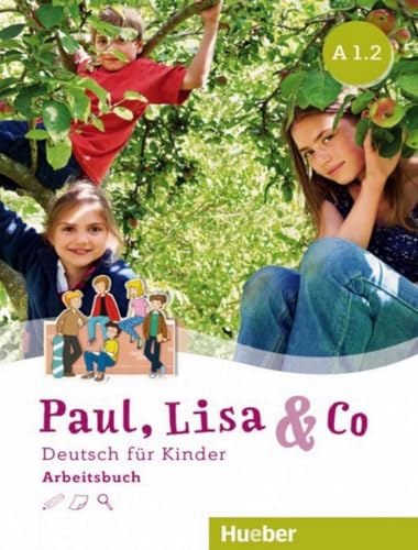 Paul, Lisa & Co. Deutsch Für Kinder. A1.2. Arbeitsbuch. Per La Scuola Elementare. Con Espansione Online: Deutsch Für Kinder.Deutsch Als Fremdsprache /
