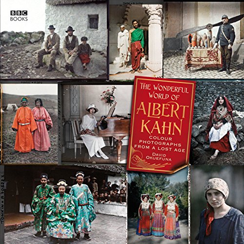 The Wonderful World Of Albert Kahn: Colour Photographs From A Lost Age