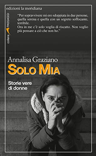 Solo Mia. Storie Vere Di Donne