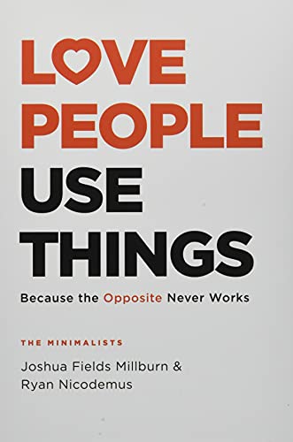 Love People, Use Things: Because The Opposite Never Works : 'This Is A Book About How To Live More Deeply And More Fully' Jay Shetty