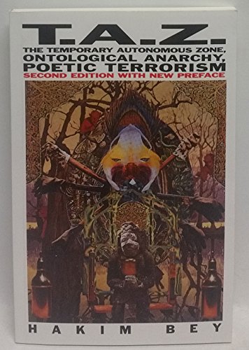 T.A.Z.: The Temporary Autonomous Zone, Ontological Anarchy, Poetic Terrorism