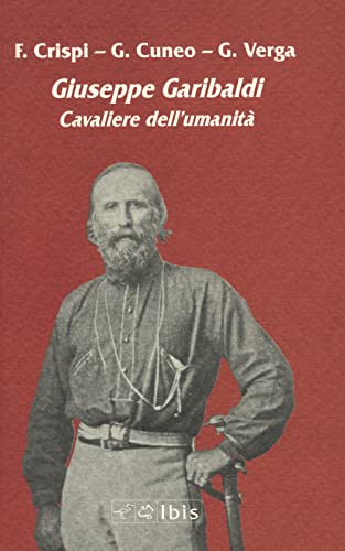 Giuseppe Garibaldi. Cavaliere Dell'Umanità