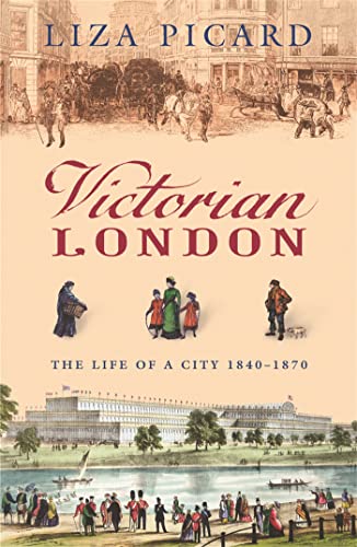 Victorian London: The Life Of A City 1840-1870