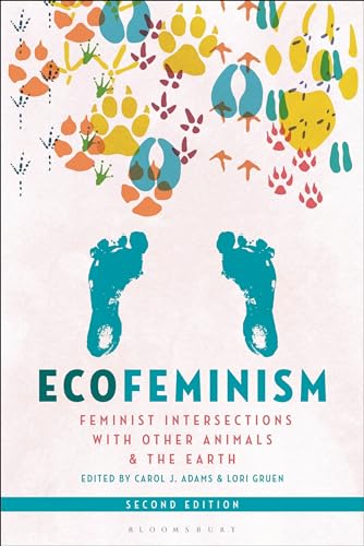 Ecofeminism: Feminist Intersections With Other Animals And The Earth
