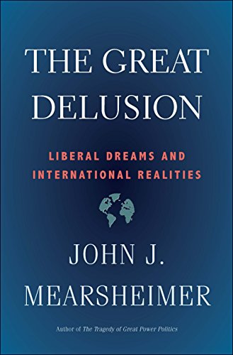 The Great Delusion: Liberal Dreams And International Realities