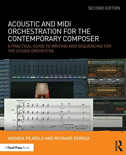Acoustic And Midi Orchestration For The Contemporary Composer: A Practical Guide To Writing And Sequencing For The Studio Orchestra [Lingua Inglese]