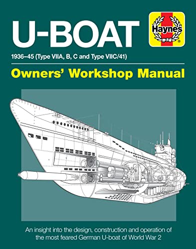 U-Boat Owners Workshop Manual: 1936-45 Type Viia, B, C And Viic/41, An Insight Into The History, Development, Production And Role Of The German ... Fe