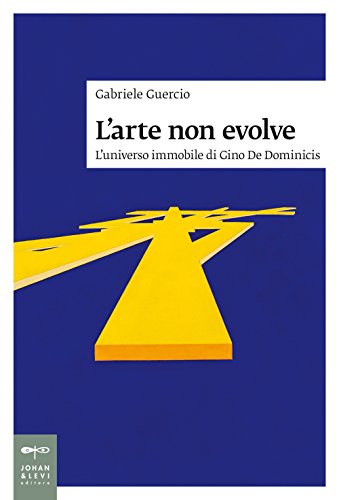 L'Arte Non Evolve. L'Universo Immobile Di Gino De Dominicis