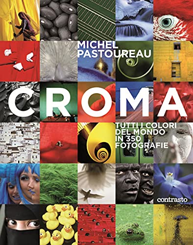 Croma. Tutti I Colori Del Mondo In 350 Fotografie. Ediz. Illustrata