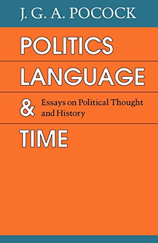 Politics, Language, And Time: Essays On Political Thought And History