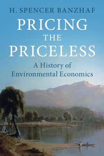 Pricing The Priceless: A History Of Environmental Economics