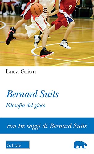 Bernard Suits. Filosofia Del Gioco