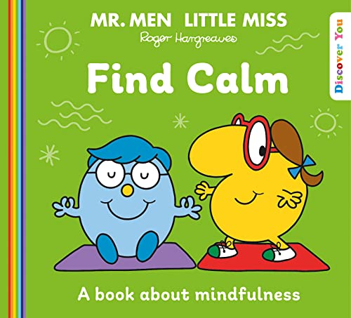 Mr. Men Little Miss: Find Calm: A New Book For 2023 About Mindfulness From The Classic Illustrated Children’S Series About Feelings