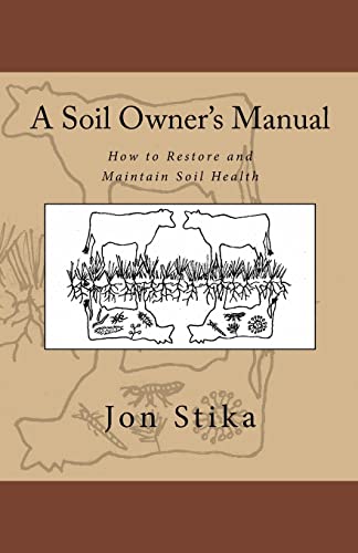 A Soil Owner'S Manual: How To Restore And Maintain Soil Health